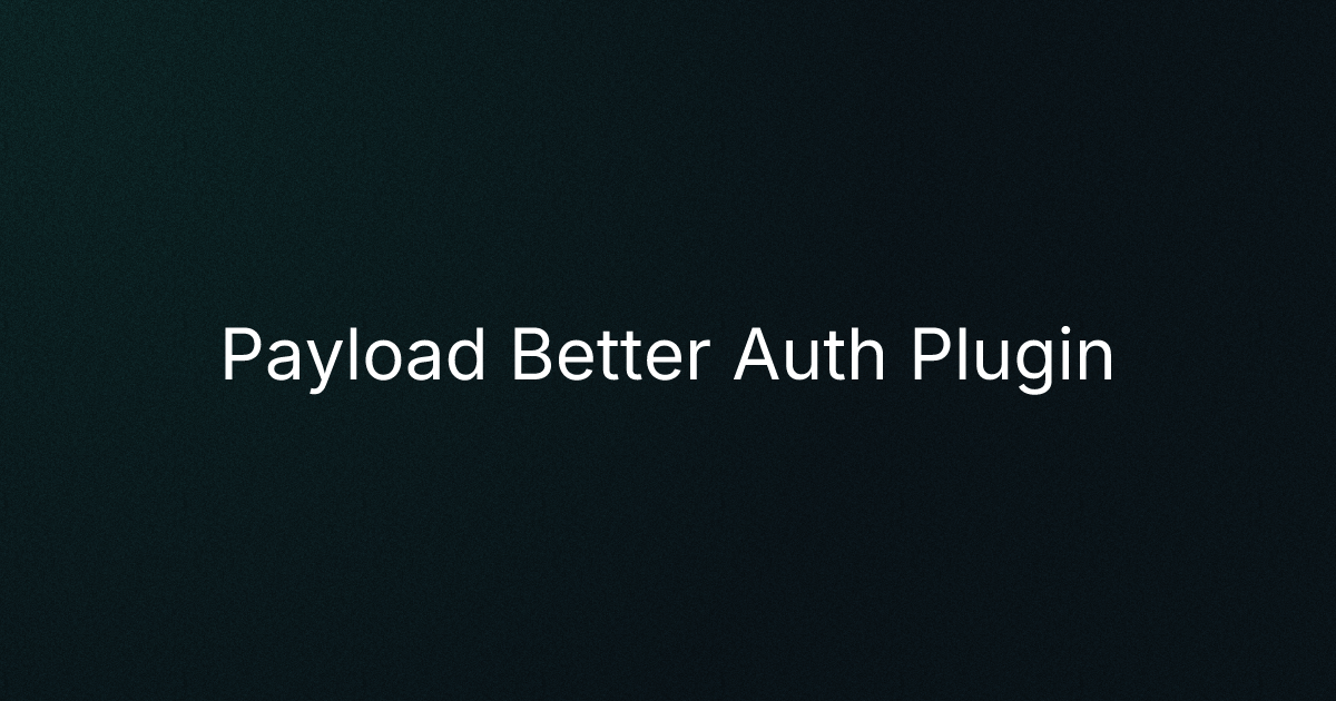 Payload Better Auth Plugin cover image