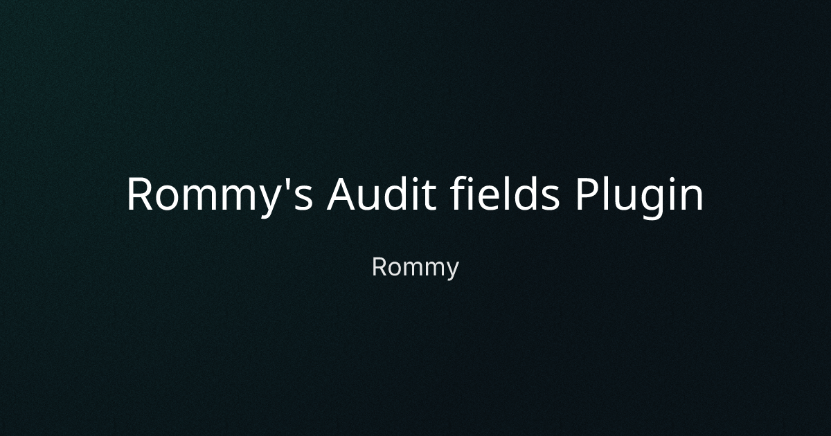 Rommy's Audit fields Plugin cover image