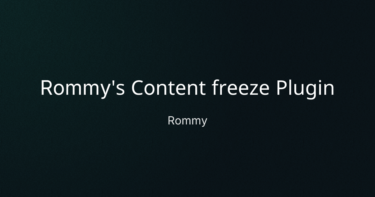 Rommy's Content freeze Plugin cover image