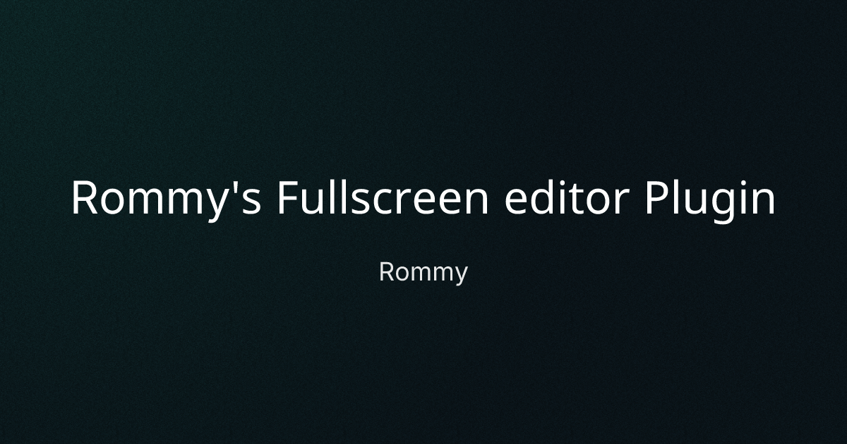 Rommy's Fullscreen editor Plugin cover image