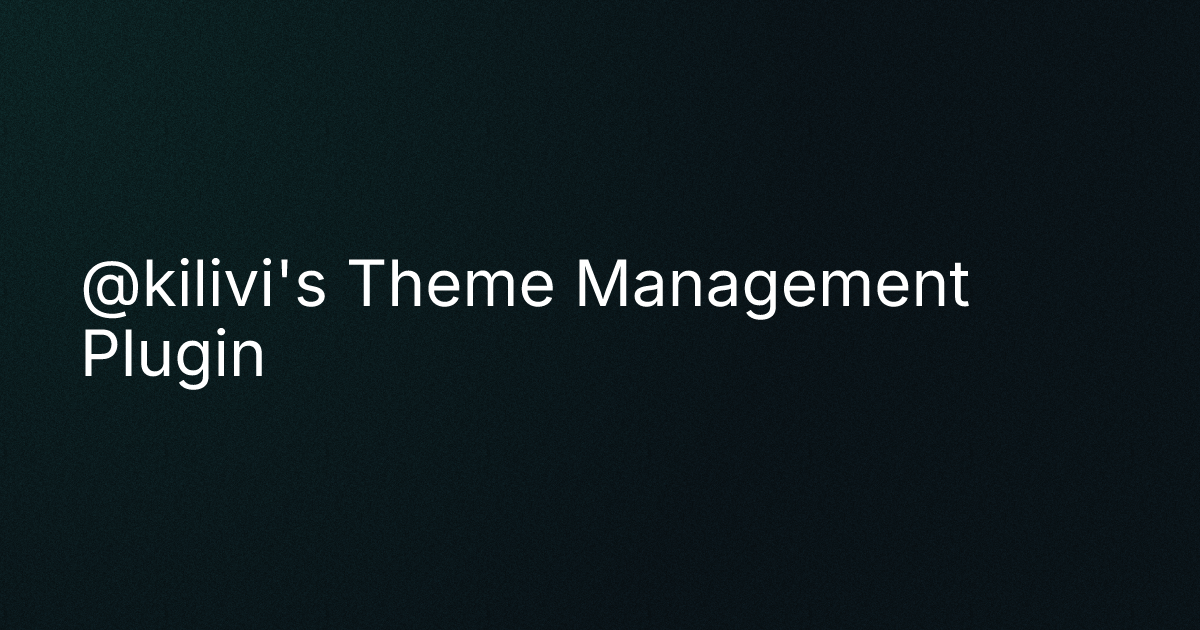 @kilivi's Theme Management Plugin cover image
