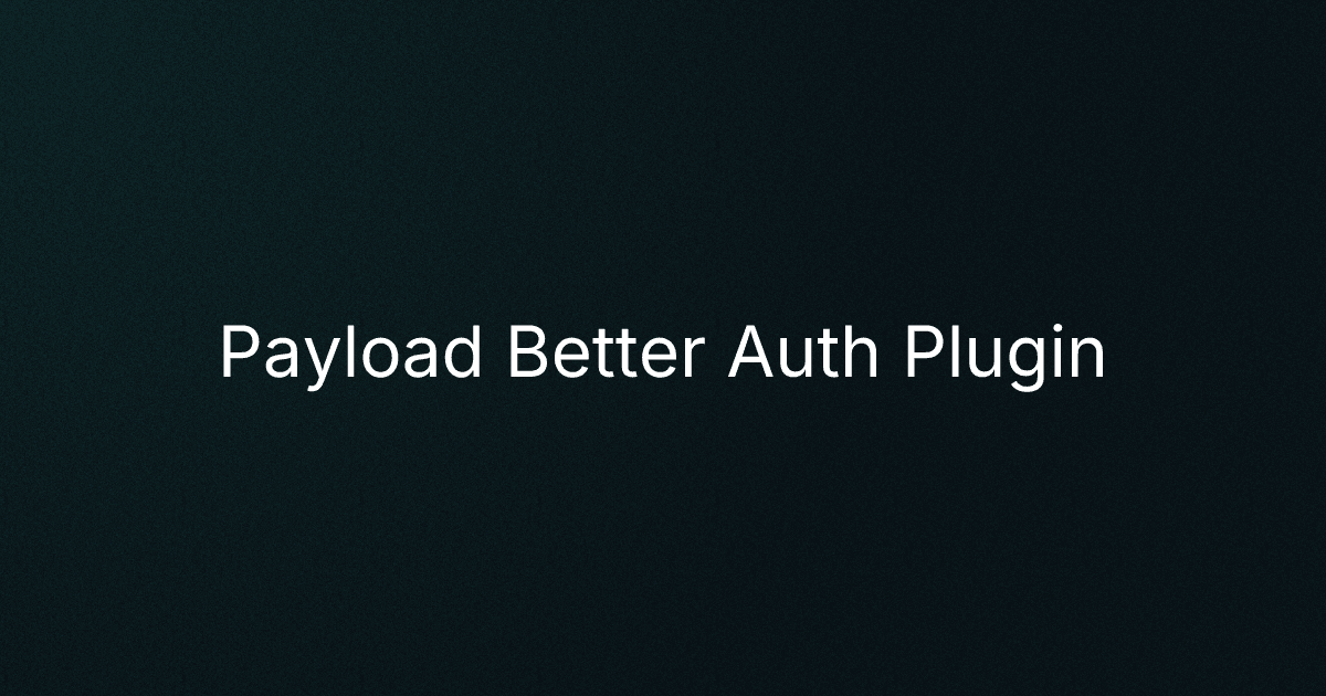 Payload Better Auth Plugin cover image