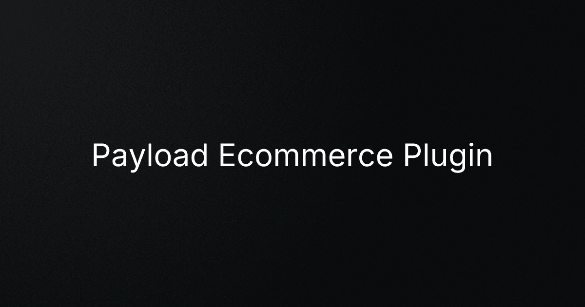 Payload Ecommerce Plugin cover image