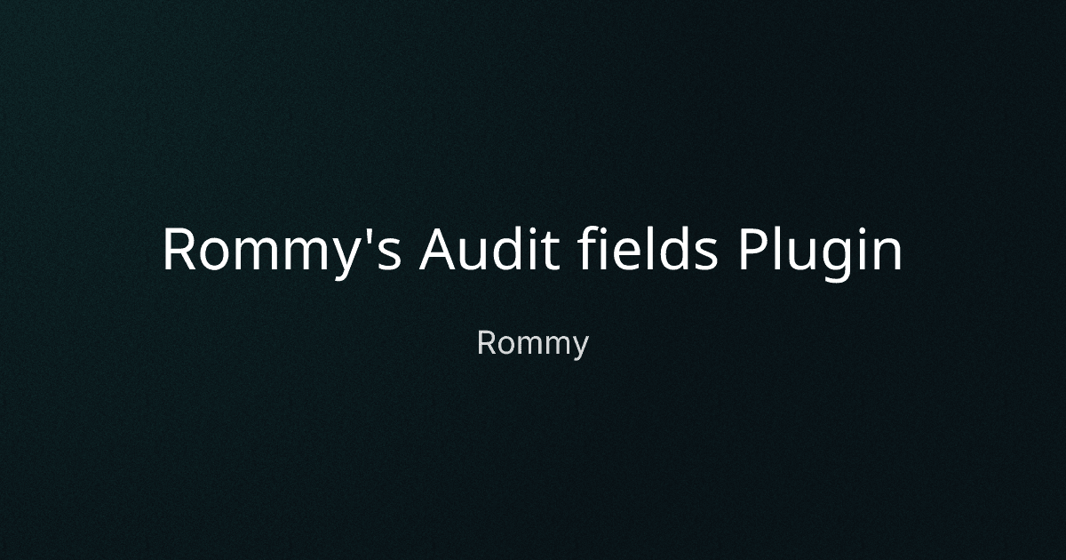 Rommy's Audit fields Plugin cover image