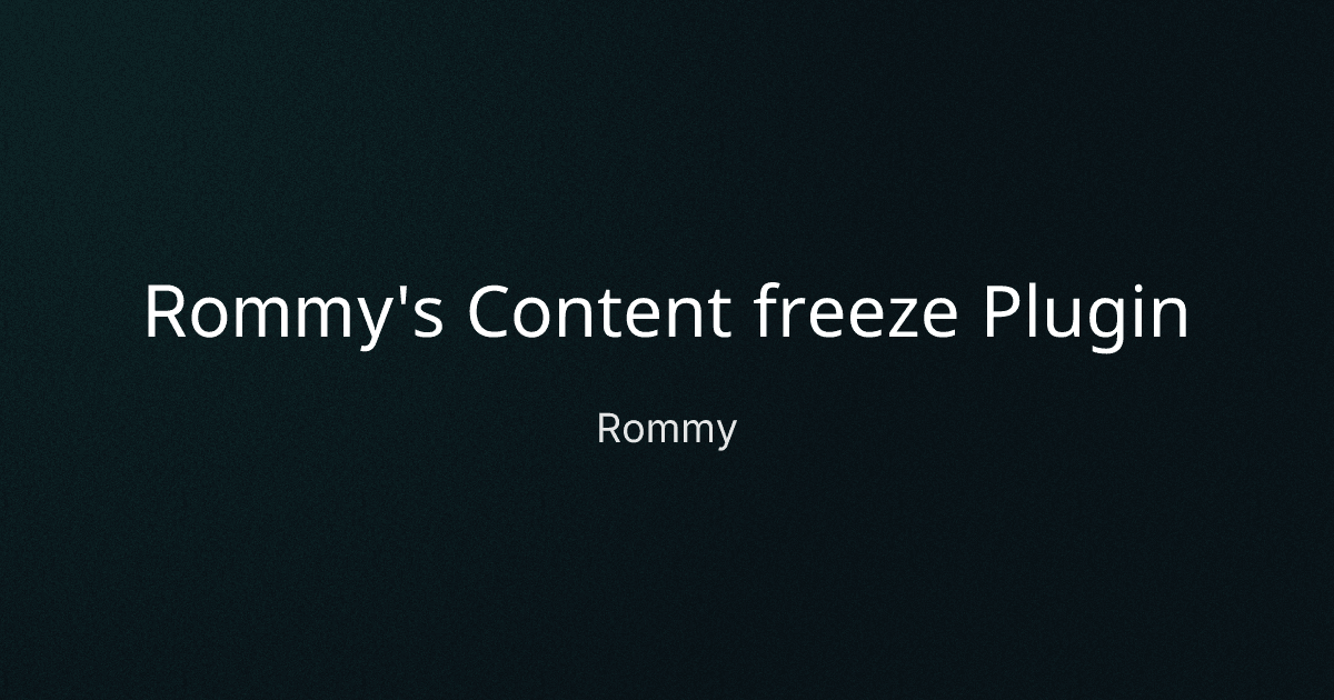 Rommy's Content freeze Plugin cover image