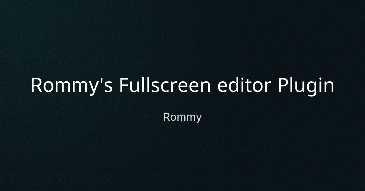 Rommy's Fullscreen editor Plugin cover image
