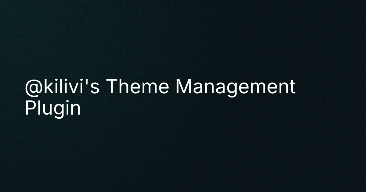 @kilivi's Theme Management Plugin cover image