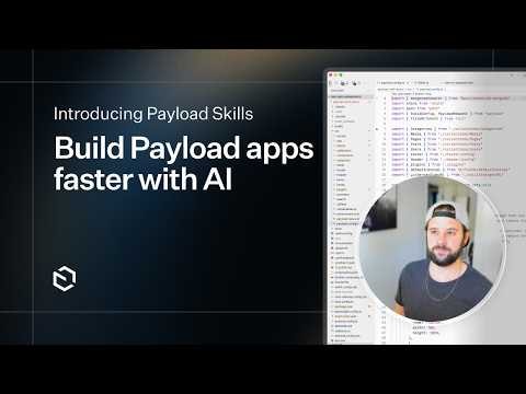 Introducing Payload Skills: Build faster with AI