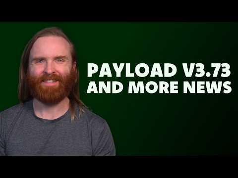 Payload CMS v3.73 Release: New Features and Updates